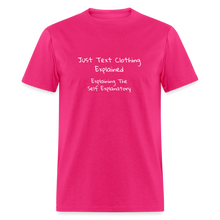Load image into Gallery viewer, Just Text Clothing It&#39;s Self Explanatory White Font Unisex Classic T-Shirt - fuchsia
