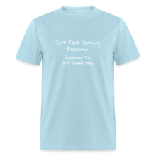 Load image into Gallery viewer, Just Text Clothing It&#39;s Self Explanatory White Font Unisex Classic T-Shirt - powder blue
