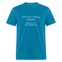 Load image into Gallery viewer, Just Text Clothing It&#39;s Self Explanatory White Font Unisex Classic T-Shirt - turquoise
