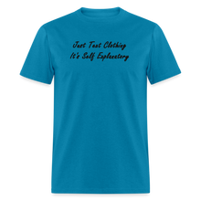 Load image into Gallery viewer, Just Text Clothing It&#39;s Self Explanatory Black Font Unisex Classic T-Shirt - turquoise
