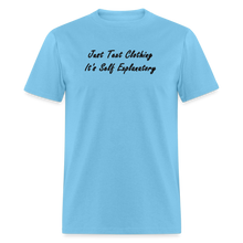 Load image into Gallery viewer, Just Text Clothing It&#39;s Self Explanatory Black Font Unisex Classic T-Shirt - aquatic blue
