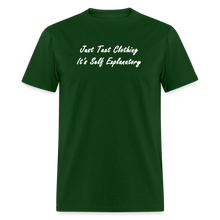 Load image into Gallery viewer, Just Text Clothing It&#39;s Self Explanatory White Font Unisex Classic T-Shirt - forest green
