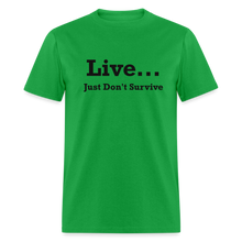 Load image into Gallery viewer, Live Just Don&#39;t Survive White Font Unisex Classic T-Shirt - bright green
