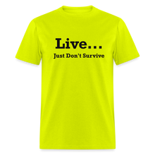 Load image into Gallery viewer, Live Just Don&#39;t Survive White Font Unisex Classic T-Shirt - safety green
