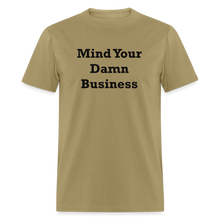 Load image into Gallery viewer, Mind Your Damn Business Black Font Unisex Classic T-Shirt - khaki
