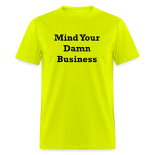 Load image into Gallery viewer, Mind Your Damn Business Black Font Unisex Classic T-Shirt - safety green
