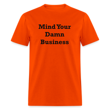 Load image into Gallery viewer, Mind Your Damn Business Black Font Unisex Classic T-Shirt - orange

