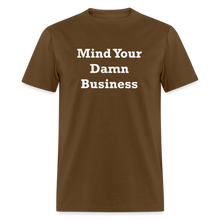 Load image into Gallery viewer, Mind Your Damn Business Unisex Classic T-Shirt - brown
