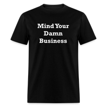 Load image into Gallery viewer, Mind Your Damn Business Unisex Classic T-Shirt - black

