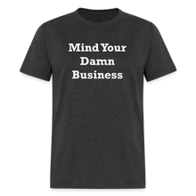 Load image into Gallery viewer, Mind Your Damn Business Unisex Classic T-Shirt - heather black
