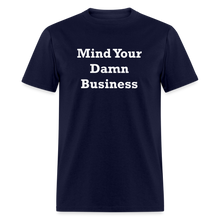 Load image into Gallery viewer, Mind Your Damn Business Unisex Classic T-Shirt - navy
