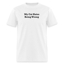 Load image into Gallery viewer, My Cat Hates Being Wrong Black Font Unisex Classic T-Shirt - white
