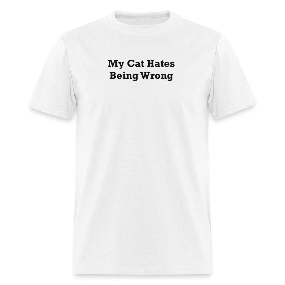 My Cat Hates Being Wrong Black Font Unisex Classic T-Shirt - white