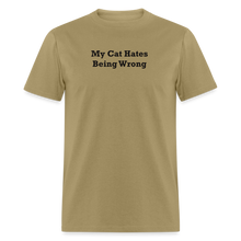 Load image into Gallery viewer, My Cat Hates Being Wrong Black Font Unisex Classic T-Shirt - khaki
