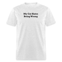 Load image into Gallery viewer, My Cat Hates Being Wrong Black Font Unisex Classic T-Shirt - light heather gray
