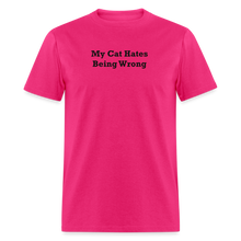 Load image into Gallery viewer, My Cat Hates Being Wrong Black Font Unisex Classic T-Shirt - fuchsia
