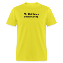 Load image into Gallery viewer, My Cat Hates Being Wrong Black Font Unisex Classic T-Shirt - yellow
