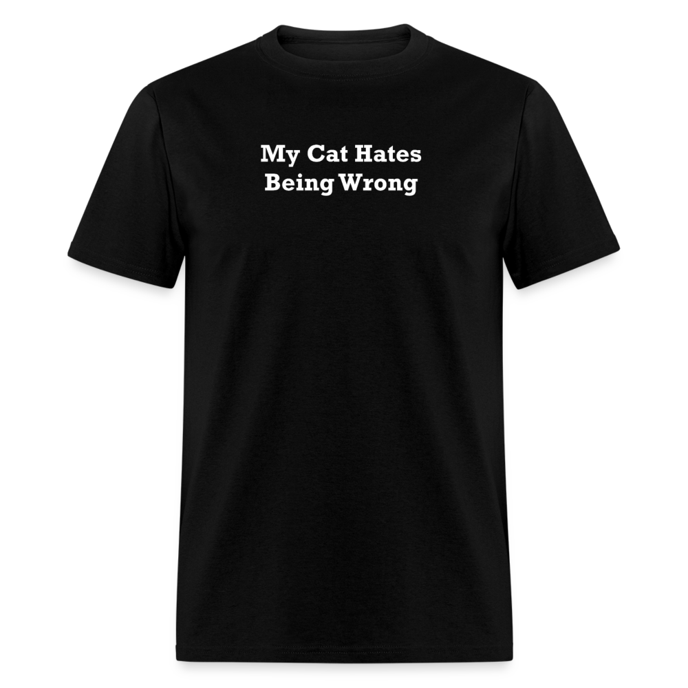My Cat Hates Being Wrong White Font Unisex Classic T-Shirt - black