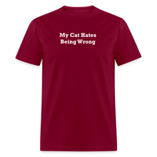 Load image into Gallery viewer, My Cat Hates Being Wrong White Font Unisex Classic T-Shirt - burgundy
