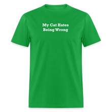 Load image into Gallery viewer, My Cat Hates Being Wrong White Font Unisex Classic T-Shirt - bright green
