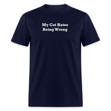 Load image into Gallery viewer, My Cat Hates Being Wrong White Font Unisex Classic T-Shirt - navy
