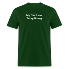 Load image into Gallery viewer, My Cat Hates Being Wrong White Font Unisex Classic T-Shirt - forest green

