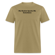 Load image into Gallery viewer, My Shadow Spooks Me Sometimes Black Font Unisex Classic T-Shirt - khaki
