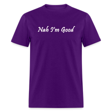 Load image into Gallery viewer, Nah I&#39;m Good White Font Unisex Classic T-Shirt - purple
