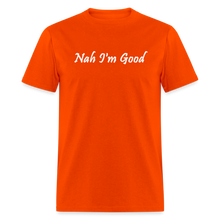 Load image into Gallery viewer, Nah I&#39;m Good White Font Unisex Classic T-Shirt - orange
