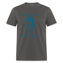 Load image into Gallery viewer, Oh My Goodness It&#39;s So Big Blue Unisex Classic T-Shirt - charcoal

