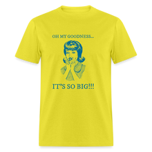 Load image into Gallery viewer, Oh My Goodness It&#39;s So Big Blue Unisex Classic T-Shirt - yellow
