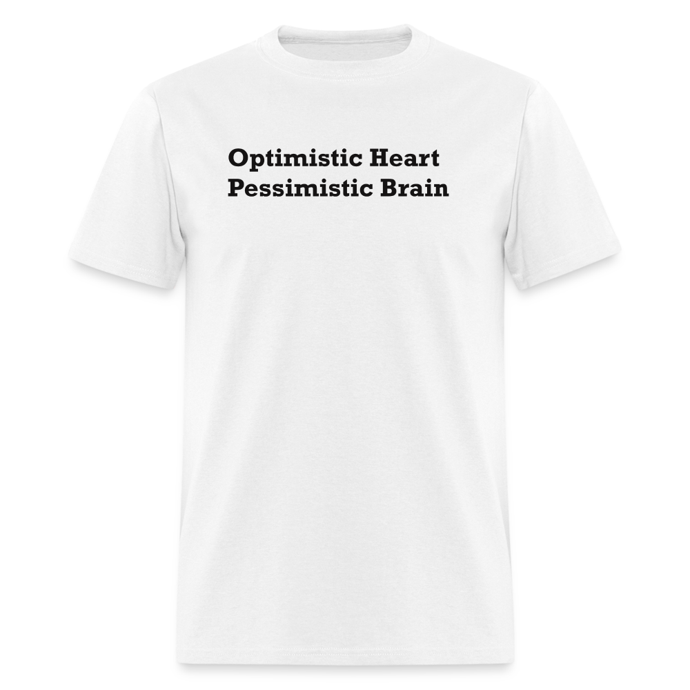 Optimistic Heart Pessimistic Brain Black Font Unisex Classic T-Shirt - white