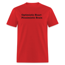 Load image into Gallery viewer, Optimistic Heart Pessimistic Brain Black Font Unisex Classic T-Shirt - red
