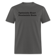 Load image into Gallery viewer, Optimistic Heart Pessimistic Brain Black Font Unisex Classic T-Shirt - charcoal
