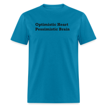 Load image into Gallery viewer, Optimistic Heart Pessimistic Brain Black Font Unisex Classic T-Shirt - turquoise

