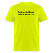 Load image into Gallery viewer, Optimistic Heart Pessimistic Brain Black Font Unisex Classic T-Shirt - safety green
