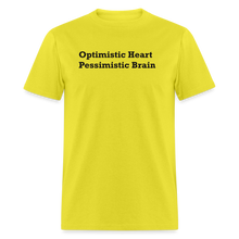 Load image into Gallery viewer, Optimistic Heart Pessimistic Brain Black Font Unisex Classic T-Shirt - yellow

