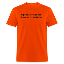 Load image into Gallery viewer, Optimistic Heart Pessimistic Brain Black Font Unisex Classic T-Shirt - orange
