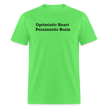 Load image into Gallery viewer, Optimistic Heart Pessimistic Brain Black Font Unisex Classic T-Shirt - kiwi
