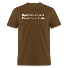 Load image into Gallery viewer, Optimistic Heart Pessimistic Brain White Font Unisex Classic T-Shirt - brown
