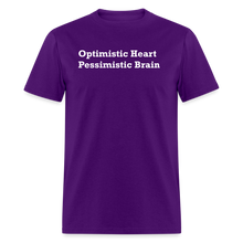 Load image into Gallery viewer, Optimistic Heart Pessimistic Brain White Font Unisex Classic T-Shirt - purple
