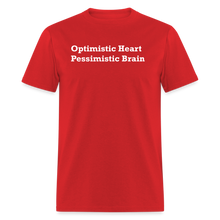Load image into Gallery viewer, Optimistic Heart Pessimistic Brain White Font Unisex Classic T-Shirt - red
