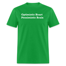 Load image into Gallery viewer, Optimistic Heart Pessimistic Brain White Font Unisex Classic T-Shirt - bright green
