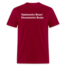 Load image into Gallery viewer, Optimistic Heart Pessimistic Brain White Font Unisex Classic T-Shirt - dark red
