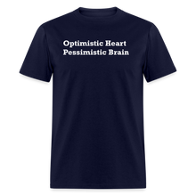 Load image into Gallery viewer, Optimistic Heart Pessimistic Brain White Font Unisex Classic T-Shirt - navy
