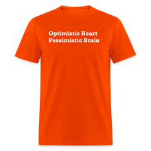 Load image into Gallery viewer, Optimistic Heart Pessimistic Brain White Font Unisex Classic T-Shirt - orange
