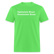 Load image into Gallery viewer, Optimistic Heart Pessimistic Brain White Font Unisex Classic T-Shirt - kiwi
