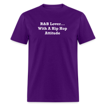 Load image into Gallery viewer, R&amp;B Lover... With A Hip Hop Attitude White Font Unisex Classic T-Shirt - purple
