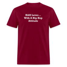 Load image into Gallery viewer, R&amp;B Lover... With A Hip Hop Attitude White Font Unisex Classic T-Shirt - burgundy
