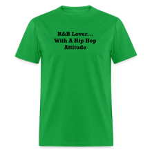 Load image into Gallery viewer, R&amp;B Lover... With A Hip Hop Attitude Black Font Unisex Classic T-Shirt - bright green
